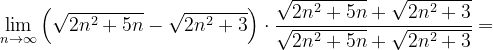 \dpi{120} \lim_{n \to \infty }\left ( \sqrt{2n^{2}+5n}-\sqrt{2n^{2}+3} \right )\cdot \frac{\sqrt{2n^{2}+5n}+\sqrt{2n^{2}+3}}{\sqrt{2n^{2}+5n}+\sqrt{2n^{2}+3}}=